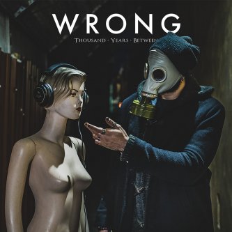 Copertina dell'album Wrong, di Thousand Years Between