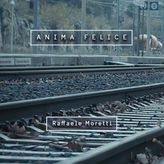 Copertina dell'album Anima felice, di Raffaele Moretti
