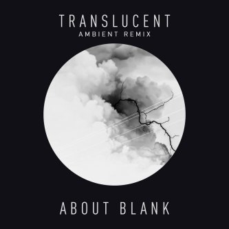 Copertina dell'album Translucent (Ambient Remix), di About Blank