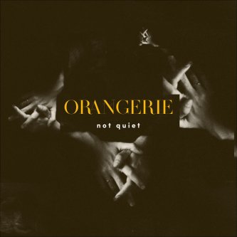 Copertina dell'album not quiet, di Orangerie