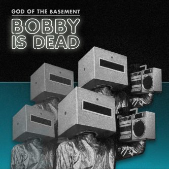 Copertina dell'album Bobby Is Dead, di God of the Basement