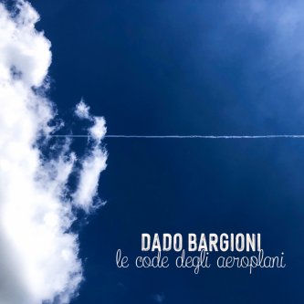 Copertina dell'album Le Code degli Aeroplani, di DADO BARGIONI