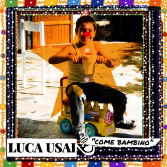 Copertina dell'album come bambino, di Luca Usai.Musica&Parole