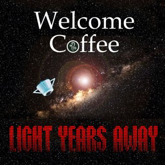 Copertina dell'album Light Years Away (Single), di Welcome Coffee