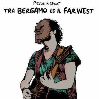 Copertina dell'album Tra Bergamo ed il Far West, di Piccoli Bigfoot