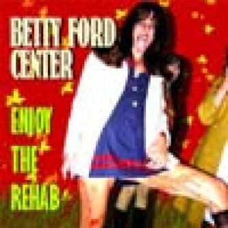 Copertina dell'album Enjoy The Rehab, di Betty Ford Center