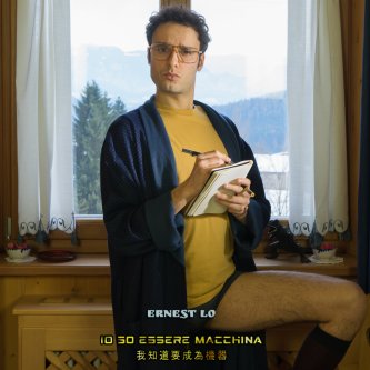 Copertina dell'album Io so essere macchina, di Ernest Lo