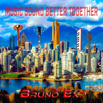 Copertina dell'album Music Sound Better Together, di Bruno Exp