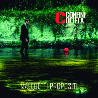 Copertina dell'album Maledetti Propositi, di Confini di Tela