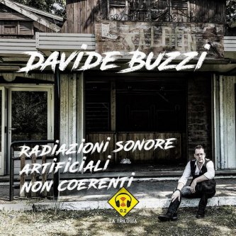 Copertina dell'album Radiazioni Sonore Artificiali Non Coerenti, di Davide Buzzi