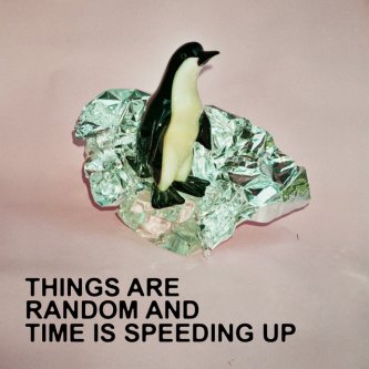 Things Are Random and Time Is Speeding Up
