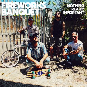 Copertina dell'album Nothing Really Important, di Fireworks Banquet