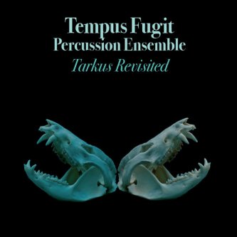 Copertina dell'album Tarkus Revisited, di Tempus Fugit Percussion Ensemble