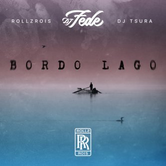 Bordo Lago ft. Rollz Rois