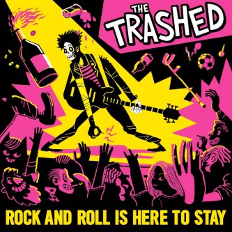 Copertina dell'album Rock And Roll is Here To Stay, di The Trashed