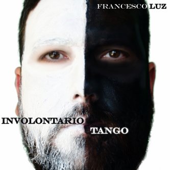 Copertina dell'album Involontario Tango, di Francesco Luz