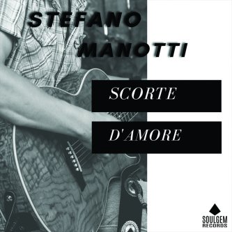 Copertina dell'album Scorte d'amore, di Stefano Manotti