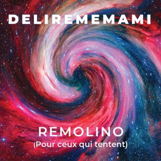 Copertina dell'album REMOLINO (Pour ceux qui tentent), di Delirememami