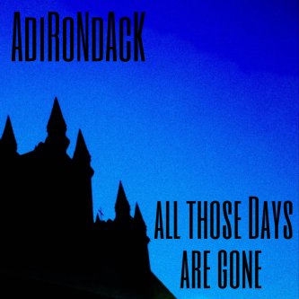 Copertina dell'album All Those Days Are Gone, di Adirondack