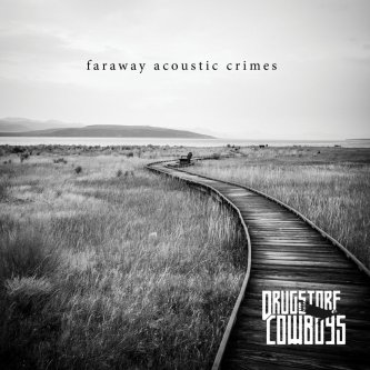 Copertina dell'album Faraway Acoustic Crimes, di Drugstore Cowboys