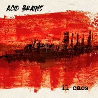 Copertina dell'album Il Caos, di Acid Brains