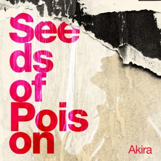 Copertina dell'album Seeds of Poison, di Akira