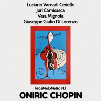 Copertina dell'album ONIRIC CHOPIN (ProsiMeloMetro N. 1), di Luciano Varnadi Ceriello