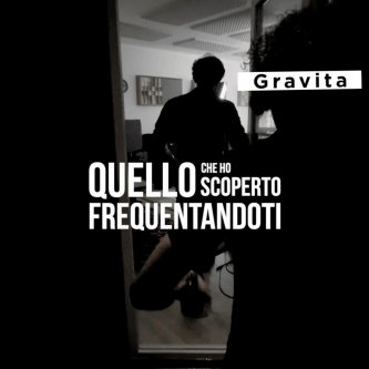 Copertina dell'album Quello Che Ho Scoperto Frequentandoti, di Gravita