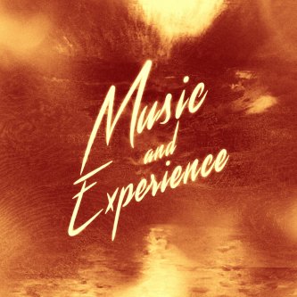MUSIC AND EXPERIENCE