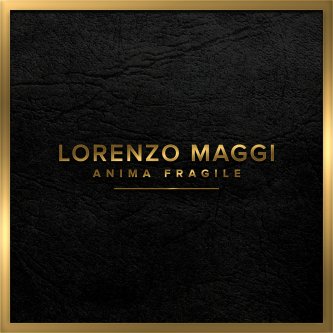 Copertina dell'album Anima fragile, di Lorenzo Maggi