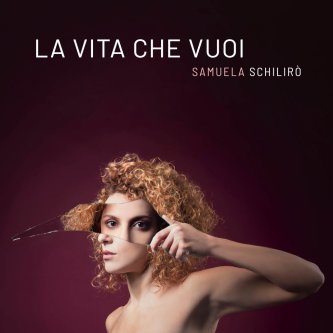 Copertina dell'album La vita che vuoi, di Samuela Schilirò