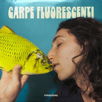 Copertina dell'album CARPE FLUORESCENTI, di Frisàri