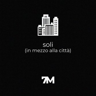 Copertina dell'album soli (in mezzo alla città), di 7M