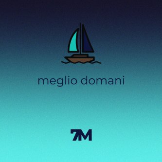 Copertina dell'album meglio domani, di 7M