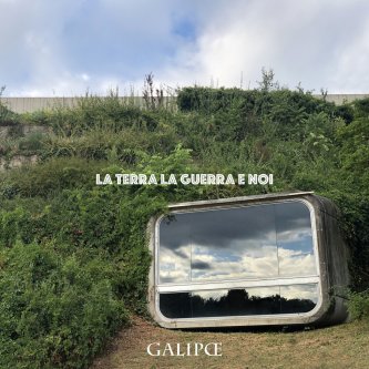 Copertina dell'album La Terra La Guerra E Noi, di Galipœ