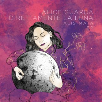 Copertina dell'album Alice guarda direttamente la luna, di Alis Mata