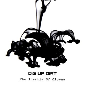 Copertina dell'album The Inertia Of Clowns, di Dig Up Dirt