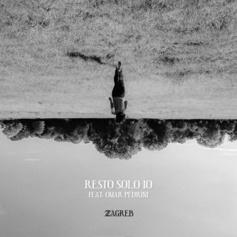 Copertina dell'album Resto solo io feat. Omar Pedrini, di ZAGREB