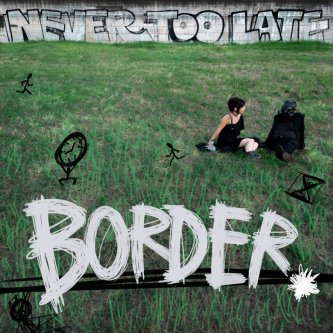 Copertina dell'album Never Too Late, di Border.