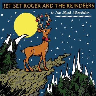Copertina dell'album Jet Set Roger & the reindeers – In the bleak midwinter, di Jet Set Roger