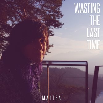 Copertina dell'album Wasting The Last Time, di Maitea