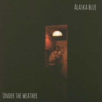 Copertina dell'album Under the weather, di Alaska Blue
