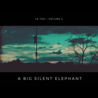 Copertina dell'album Le Too (Volume 2), di a Big Silent Elephant