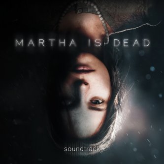 Martha is Dead Soundtrack