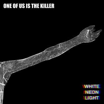 Copertina dell'album White Neon Light, di One Of Us Is The Killer