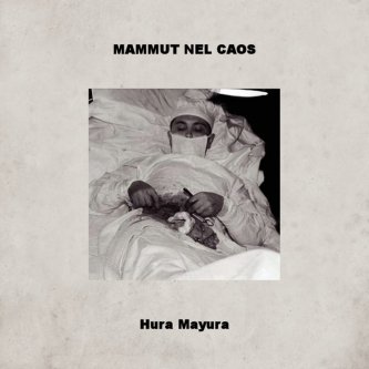 Copertina dell'album HURA MAYURA, di Mammut Nel Caos