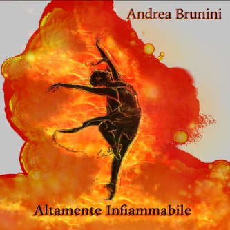 Copertina dell'album Altamente Infiammabile, di Andrea Brunini