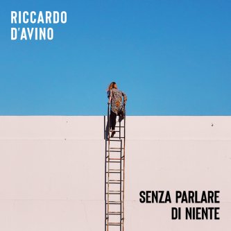 Copertina dell'album Senza parlare di niente, di Riccardo D'Avino