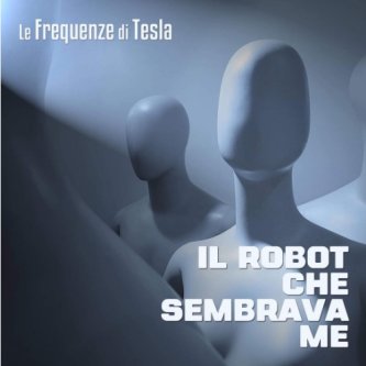 Il Robot che sembrava me