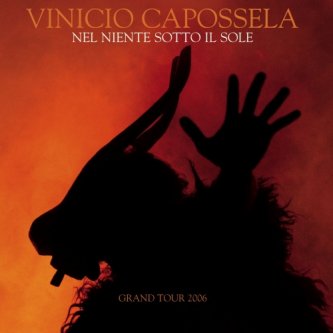 Copertina dell'album Nel Niente Sotto Il Sole Grand Tour 2006 (Cd+Dvd), di Vinicio Capossela